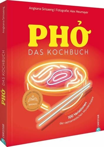 Pho. Das große Kochbuch: 100 Variationen der vietnamesischen Wundersuppe