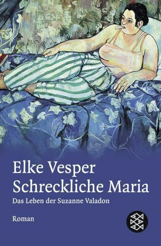 Schreckliche Maria - Das Leben der Suzanne Valadon: Roman