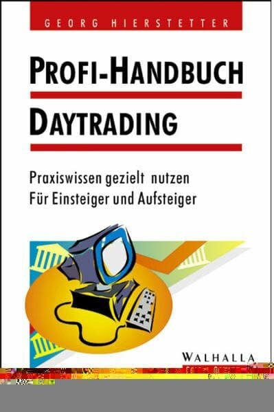Profi-Handbuch Daytrading: Praxiswissen gezielt nutzen. Für Einsteiger und Aufsteiger