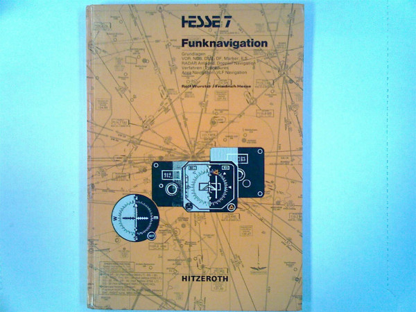 Funknavigation: Grundlagen. VOR, NDB, DME, DF, Marker, ILS Radar Anlagen, Doppler Navigation Verfahren Procedures, Area Navigation, VLF Navigation