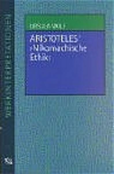 Aristoteles' "Nikomachische Ethik" (Werkinterpretationen) Aristoteles' "Nikomachische Ethik" (Werkinterpretationen)