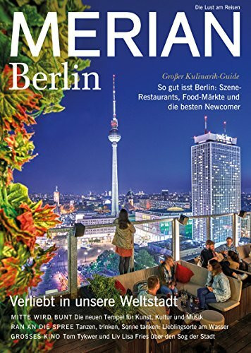 MERIAN Berlin 07/18: Verliebt in unsere Weltstadt (MERIAN Hefte)