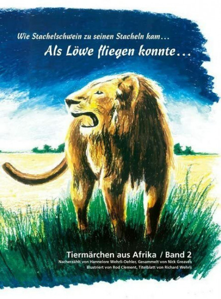 Als Löwe fliegen konnte...: Tiermärchen aus Afrika Band 2