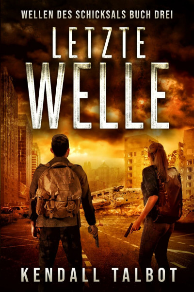 Letzte Welle: Ein post-apokalyptischer Thriller (Wellen des Schicksals, Band 3)