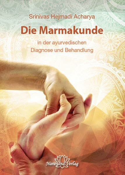 Die Marmakunde: in der ayurvedischen Diagnose und Behandlung