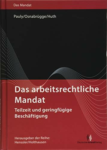 Das arbeitsrechtliche Mandat: Teilzeit und geringfügige Beschäftigung