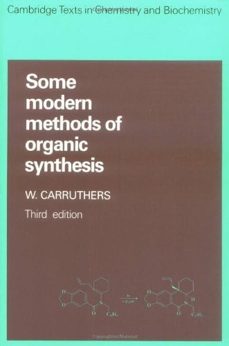 Some Modern Methods of Organic Synthesis (Cambridge Texts in Chemistry and Biochemistry)