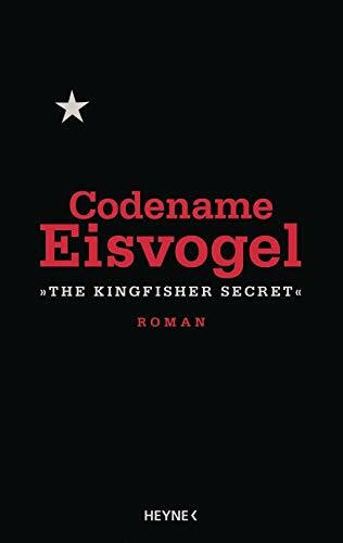 Codename Eisvogel – »The Kingfisher Secret«: Roman