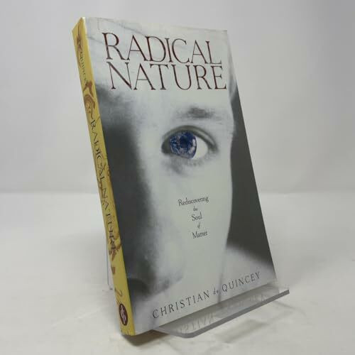Radical Nature: Rediscovering the Soul of Matter