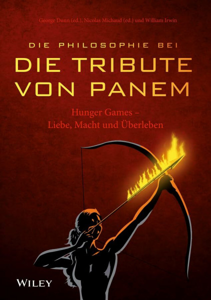 Die Philosophie bei "Die Tribute von Panem": Hunger Games - Liebe, Macht und Überleben