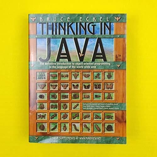 Thinking in Java: The definitive introduction to object-oriented programming in the language of the world wide web
