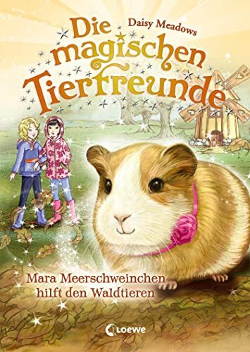 Die magischen Tierfreunde (Band 8) - Mara Meerschweinchen hilft den Waldtieren: Erstlesebuch mit süßen Tieren ab 7 Jahre