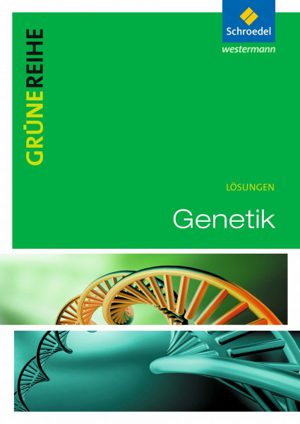 Genetik: Lösungen (Grüne Reihe: Materialien für den Sekundarbereich II - Ausgabe 2012)