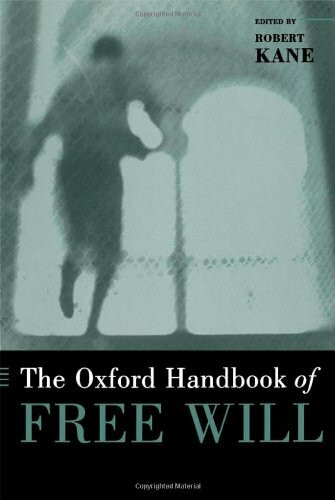 The Oxford Handbook Of Free Will (Oxford Handbooks in Philosophy)