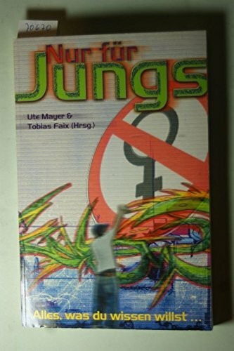 Nur für Jungs: Alles, was du wissen willst...