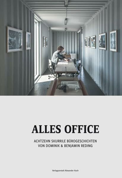 Alles Office: Achtzehn skurrile Bürogeschichten von Dominik & Benjamin Reding