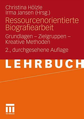 Ressourcenorientierte Biografiearbeit: Grundlagen - Zielgruppen - Kreative Methoden (German Edition)