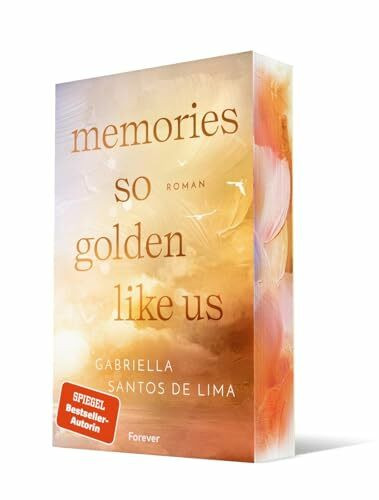 Memories So Golden Like Us: Roman | Die berührende Best Friend’s Ex New Adult Romance der SPIEGEL Bestsellerautorin (Blue Eternity, Band 2)