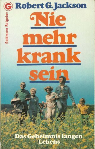 Nie mehr krank sein. Das Geheimnis langen Lebens