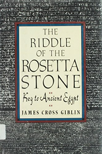 The Riddle of the Rosetta Stone: Key to Ancient Egypt : Illustrated With Photographs, Prints, and Drawings