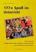 177mal Spass im Unterricht: Eine Auswahl lustiger, spannender, pfiffiger und kreativer Spiele für Schulklassen und Gruppen - mit und ohne Vorbereitung