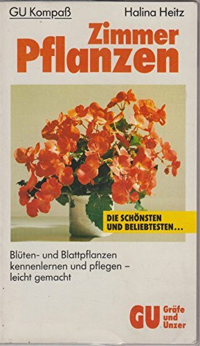 Zimmerpflanzen. Die beliebtesten Zimmerpflanzen - kennenlernen und pflegen leicht gemacht