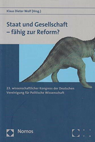 Staat und Gesellschaft - fähig zur Reform?: 23. wissenschaftlicher Kongress der Deutschen Vereinigung für Politische Wissenschaft