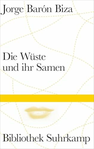 Die Wüste und ihr Samen: Roman | »Ein Meisterwerk, Kult, Vergleiche mit Joyce und Proust keine Seltenheit« Enrique Vila-Matas (Bibliothek Suhrkamp)