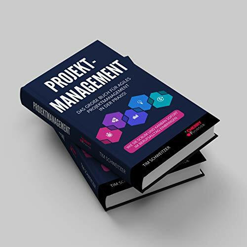 Projektmanagement: Das große Buch für agiles Projektmanagement in der Praxis! + wie Sie Scrum und Kanban sofort im Berufsalltag einbringen (Organisation, Führung und Leadership)