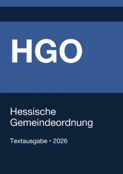 HGO - Hessische Gemeindeordnung 2026: Vollständiger Gesetzestext in aktueller Fassung • Ohne Kommentare • Systematisch gegliedert