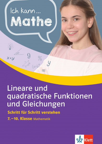 Klett Ich kann Mathe Lineare und quadratische Funktionen und Gleichungen 7.-10. Klasse: Mathematik Schritt für Schritt verstehen