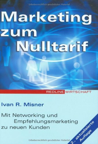 Marketing zum Nulltarif. Mit Networking und Empfehlungsmarketing zu neuen Kunden