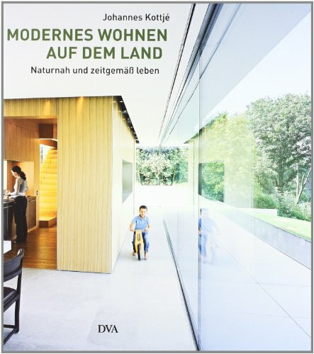 Modernes Wohnen auf dem Land: Naturnah und zeitgemäß leben
