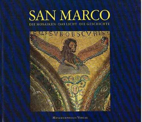 San Marco. Die Mosaiken. Das Licht. Die Geschichte