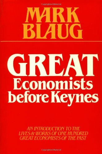 Great Economists Before Keynes: An Introduction to the Lives and Works of One Hundred Great Economists of the Past