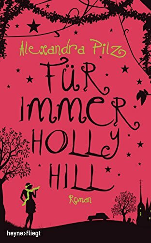 Für immer Hollyhill: Roman