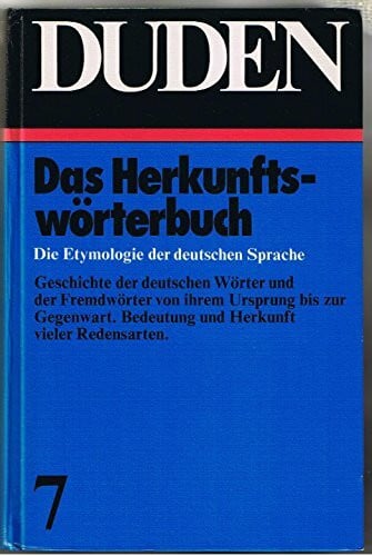 Das Herkunftswörterbuch. Die Etymologie der deutschen Sprache. Bd .7: (Duden 7)