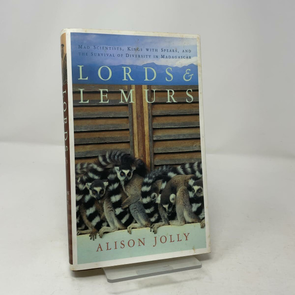 Lords and Lemurs: Mad Scientists, Kings With Spears, and the Survival of Diversity in Madagascar