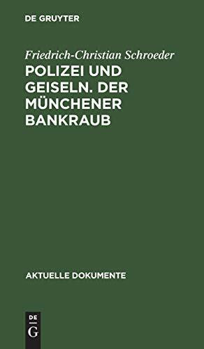 Polizei und Geiseln. Der Münchener Bankraub (Aktuelle Dokumente)