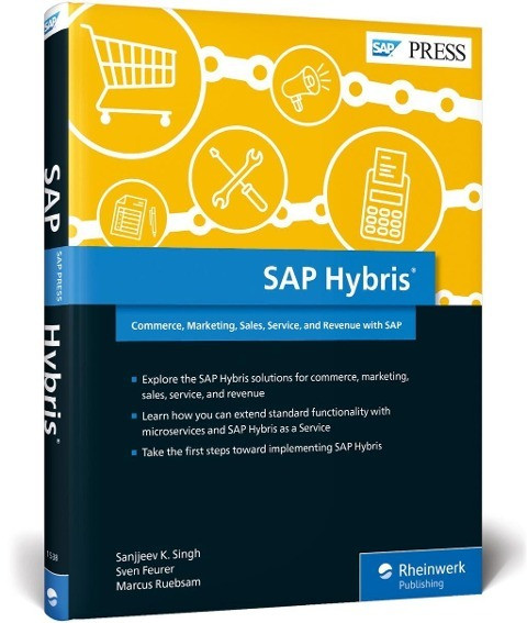 SAP Hybris: Commerce, Marketing, Sales, Service, and Revenue with SAP