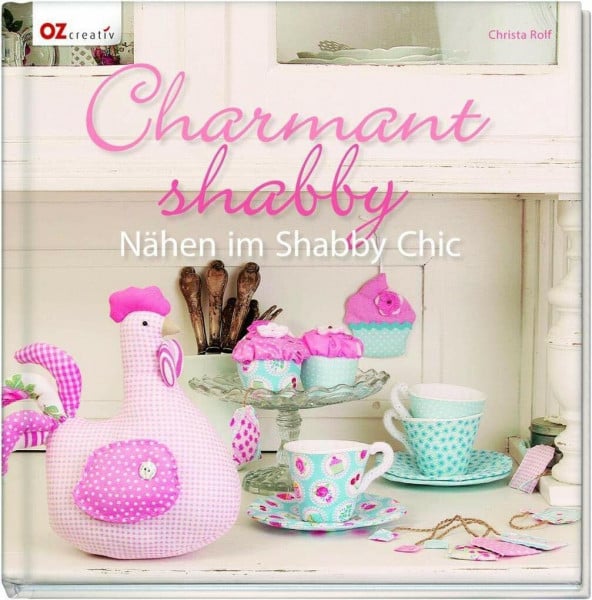 Charmant shabby: Nähen im Shabby Chic