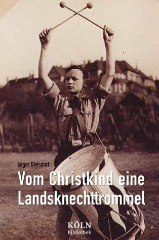 Vom Christkind eine Landsknechtstrommel: Ein Hitler-Junge zieht Bilanz