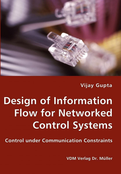 Design of Information Flow for Networked Control Systems: Control under Communication Constraints