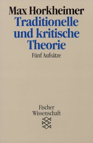 Traditionelle und kritische Theorie: Fünf Aufsätze