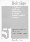 Mutmachen zur Zukunft und Vertrauen in ihre Gestaltung wecken: Beiträge des Verbandes katholischer Einrichtungen und Dienste für körperbehinderte Menschen Band 51
