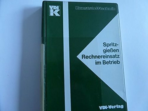 Spritzgiessen - Rechnereinsatz im Betrieb (Kunststofftechnik)