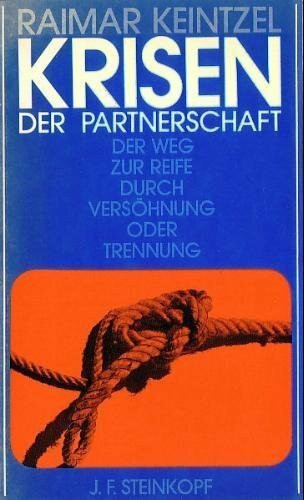 Krisen der Partnerschaft. Der Weg zur Reife durch Versöhnung oder Trennung