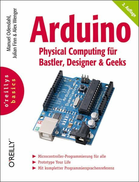 Arduino - Physical Computing für Bastler, Designer und Geeks