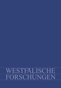 Westfälische Forschungen. Zeitschrift des Westfälischen Instituts für Regionalgeschichte des Landsch