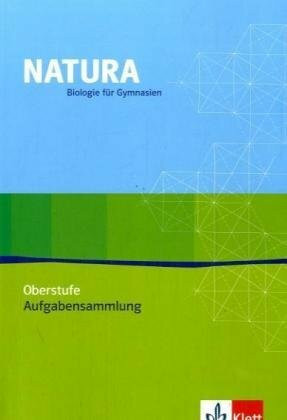 Natura Biologie Oberstufe Aufgabensammlung: Materialien für Lehrende Klassen 11-13 (Natura Biologie. Ausgabe ab 2000)